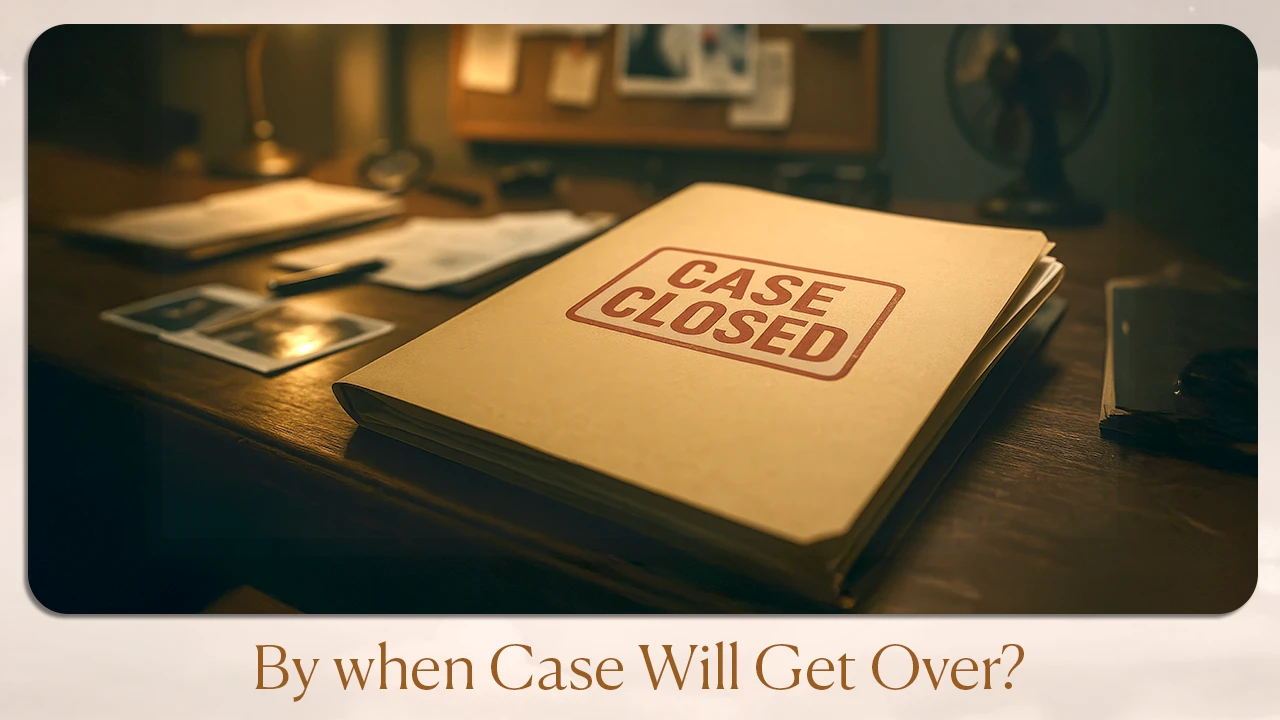 By When Case Will Get Over